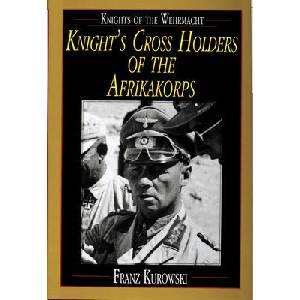 Knights of the Wehrmacht: Knights Crs Holders of the Afrikakorps | Franz Kurowski (ISBN: 9780764300660)