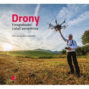 Drony - fotografování z ptačí perspektivy - Juračka Jan Petr, kolektiv