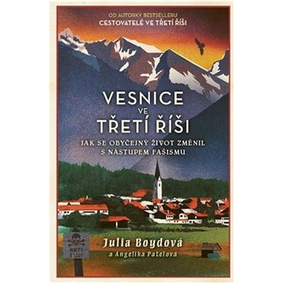 Vesnice ve třetí říši - Jak se obyčejný život změnil s nástupem fašismu - Julia Boydová