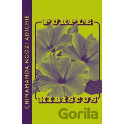 Purple Hibiscus - Chimamanda Ngozi Adichie