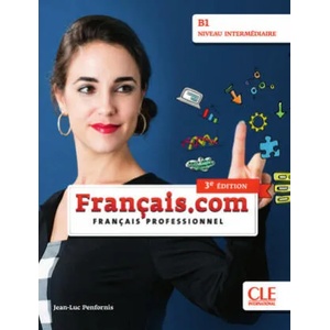 français. com intermédiaire (3e édition) B1 | Jean-Luc Penfornis (ISBN: 9783125296015)