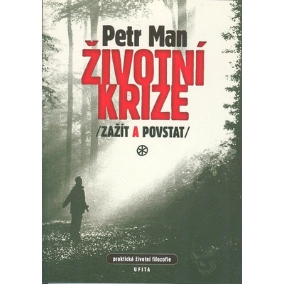 Životní krize, zažít a povstat - Petr Man