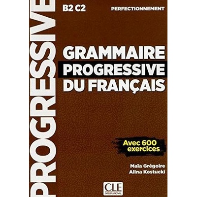 Grammaire progressive Perfectionnement 2-e éd. - Maia Grégorie, Alina Kostucki
