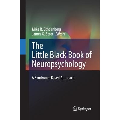 The Little Black Book of Neuropsychology: A Syndrome-Based Approach Schoenberg Mike R.
