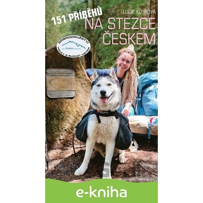 151 příběhů na Stezce Českem - Lucie Kutrová, Michaela Sušická