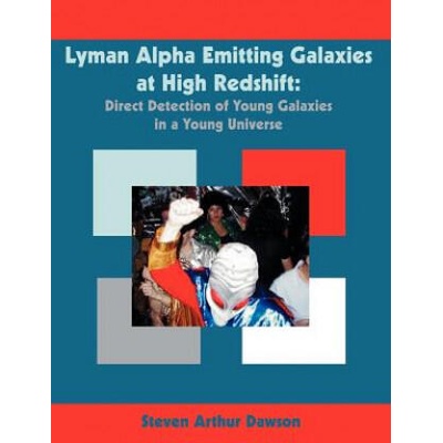 Lyman Alpha Emitting Galaxies at High Redshift | Steven Arthur Dawson