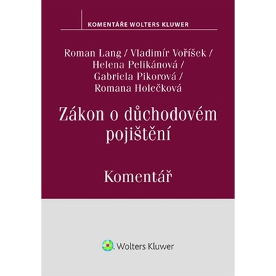 Zákon o důchodovém pojištění Komentář - Romana Holečková, Roman Lang, Helena Pelikánová, Gabriela Pikorová, JUDr. Vladimír Voříšek