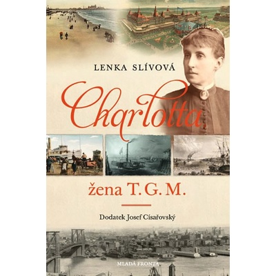 Charlotta - Žena T. G. M. - Žena T.G.M. - Lenka Slívová