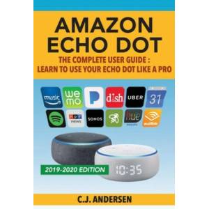 Amazon Echo Dot - The Complete User Guide | Cj Andersen, Echo Dot (ISBN: 9781986267793)