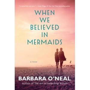 When We Believed in Mermaids | Barbara O'Neal (ISBN: 9781542004527)