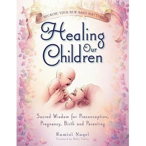 Healing Our Children | Ramiel Nagel (ISBN: 9780982021316)