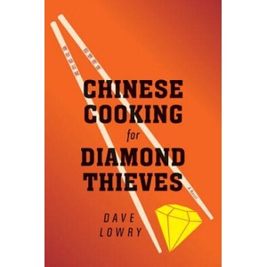 Chinese Cooking for Diamond Thieves | Dave Lowry (ISBN: 9780547973319)