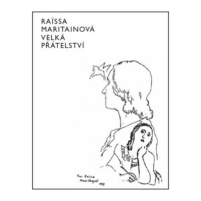 Velká přátelství - Raissa Maritain