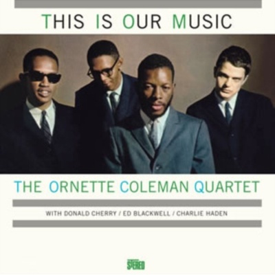 This Is Our Music The Ornette Coleman Quartet