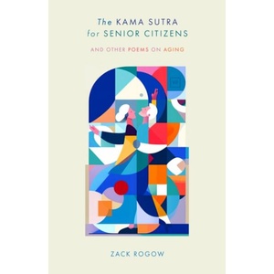 The Kama Sutra for Senior Citizens | Zack Rogow (ISBN: 9781915606693)
