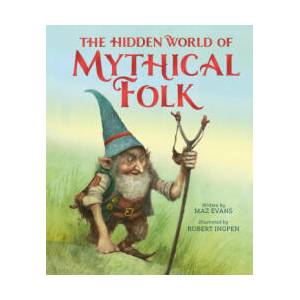 The Hidden World of Mythical Folk | Robert Ingpen (ISBN: 9781804538302)