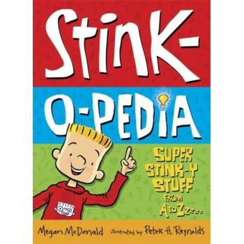 Stink-O-Pedia: Super Stink-y Stuff from A to Zzzzz