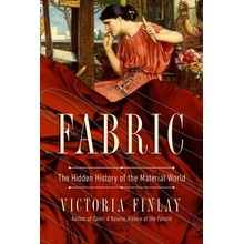 Fabric: The Hidden History of the Material World Finlay VictoriaPaperback