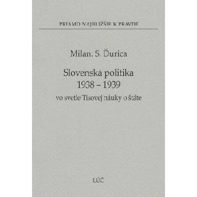 Slovenská politika 1938 - 1939 vo svetle Tisovej náuky o štáte