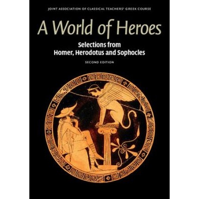 A World of Heroes: Selections from Homer, Herodotus and Sophocles Joint Association of Classical Teachers'Paperback