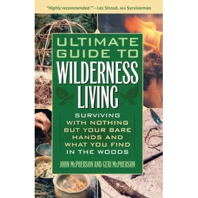 Ultimate Guide To Wilderness Living | John McPherson, Geri McPherson