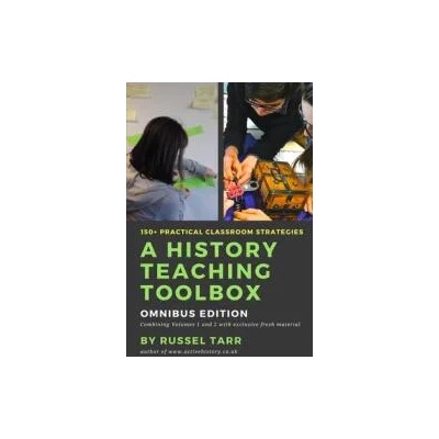 History Teaching Toolbox: Omnibus Edition | Russel Tarr