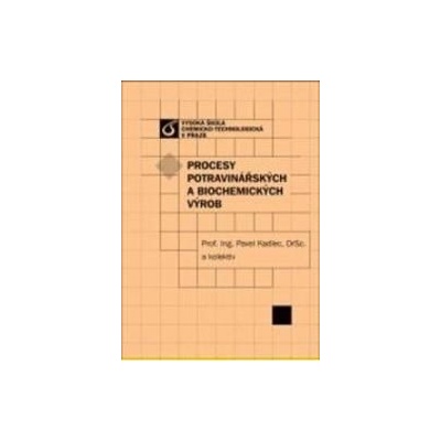 Procesy potravinářských a biochemických výrob Pavel Kadlec a kol.