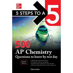 5 Steps to a 5: 500 AP Chemistry Questions to Know by Test Day, Fourth Edition (ISBN: 9781264275045)