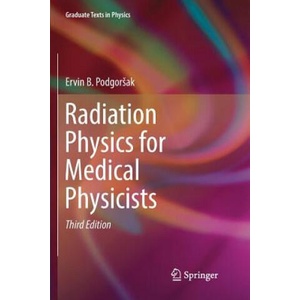 Radiation Physics for Medical Physicists | ERVIN B. PODGORSAK (ISBN: 9783319797816)