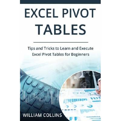 Excel Pivot Tables: Tips and Tricks to Learn and Execute in Excel for ...
