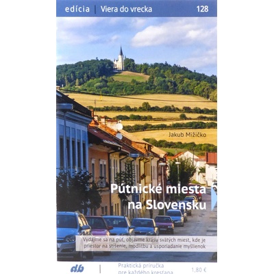 Pútnické miesta na Slovensku - Jakub Mižičko