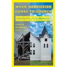 When Narcissism Comes to Church: Healing Your Community from Emotional and Spiritual Abuse Degroat ChuckPaperback