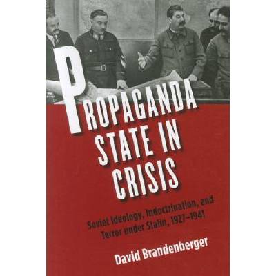 Propaganda State in Crisis | David Brandenberger