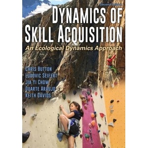 Dynamics of Skill Acquisition | Chris Button, Ludovic Seifert, Jia Yi Chow (ISBN: 9781492563228)