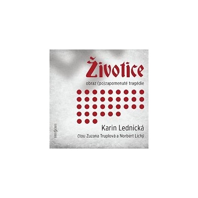 Zuzana Truplová, Norbert Lichý Lednická: Životice. Obraz pozapomenuté tragédie-MP3 CD