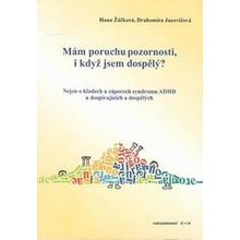 Mám poruchu pozornosti, i když jsem dospělý? - Žáčková Hana, Jucovičová Drahomíra,