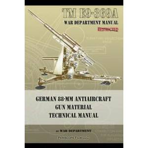 TM E9-369A German 88-mm Antiaircraft Gun Material Technical Manual | War Department (ISBN: 9781937684549)