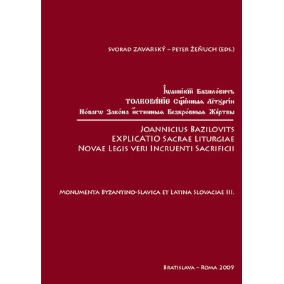 Joannicius Bazilovits Explicatio Sacrae Liturgiae Novae Legis veri Incruenti Sacrificii