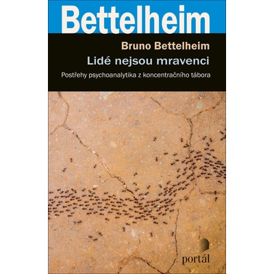 Portál Lidé nejsou mravenci Bettelheim, Bruno