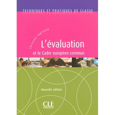 Techniques et pratiques de classe: L´évaluation et le Cadre Européen Commun - Livre
