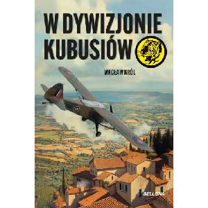 W dywizjonie Kubusiów. Żółty tygrys | Wacław Król (2025)