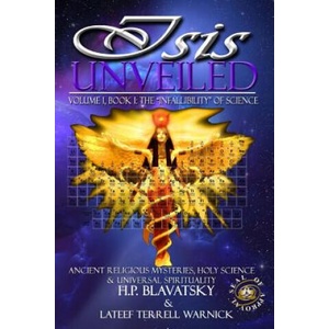 Isis Unveiled: Ancient Religious Mysteries, Holy Science & Universal Spirituality (ISBN: 9781939199041)