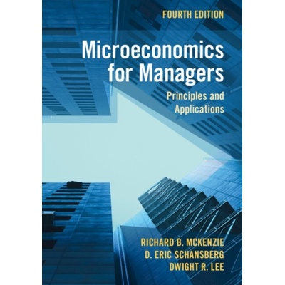 Microeconomics for Managers: Principles and Applications - McKenzie Richard B.