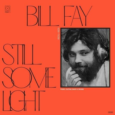 FAY, BILL - STILL SOME LIGHT: PART 1 CD
