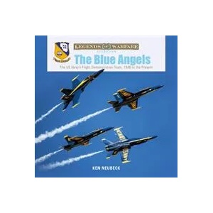 Blue Angels: The US Navy's Flight Demonstration Team, 1946 to the Present | Ken Neubeck (ISBN: 9780764356582)