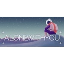 Alone With You