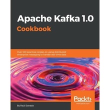 Apache Kafka 1.0 Cookbook Estrada RalPaperback