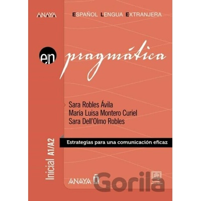 Anaya ELE en… Pragmática A1/A2 - Sara Avila Robles, Luisa Maria Curiel Montero