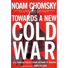 Towards a New Cold War: U.S. Foreign Policy from Vietnam to Reagan Chomsky Noam