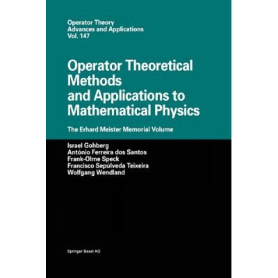 Operator Theoretical Methods and Applications to Mathematical Physics | Israel Gohberg, Antonio, F. dos Santos, Frank-Olme Speck, Francisco Sepulveda Teixeira